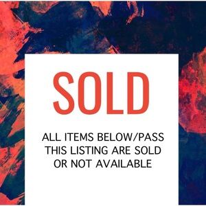 ALL ITEMS BELOW/PASS THIS LISTING ARE SOLD OR NOT AVAILABLE